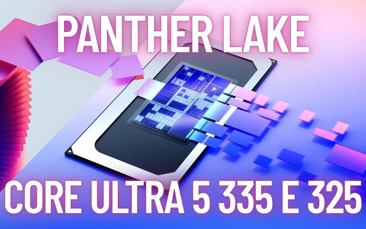 Vazamento revela detalhes do Intel Core Ultra 5 335 e 325, os Panther Lake de entrada